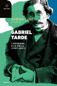 Gabriel Tarde L’opinione e la folla (1901-2021)【電子書籍】[ AA. VV. ]