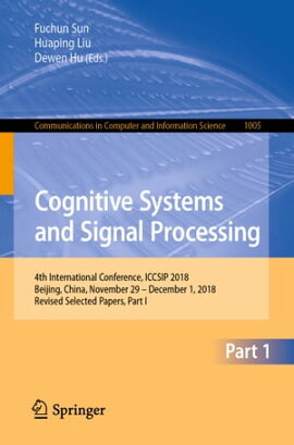 Cognitive Systems and Signal Processing 4th International Conference, ICCSIP 2018, Beijing, China, November 29 - December 1, 2018, Revised Selected Papers, Part I
