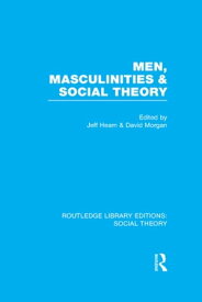 Men, Masculinities and Social Theory (RLE Social Theory)【電子書籍】