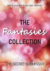 The Fantasies Collection The Fantasies Collection【電子書籍】[ The Secret Submissive ]