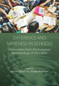Difference and Sameness in Schools Perspectives from the European Anthropology of Education【電子書籍】