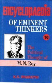 Encyclopaedia of Eminent Thinkers: The Political Thought of M.N. Roy【電子書籍】[ K. S. Bharathi ]