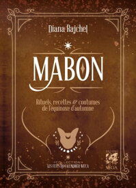 Mabon - Rituels, recettes & coutumes de l'equinoxe d'automne【電子書籍】[ Diana Rajchel ]