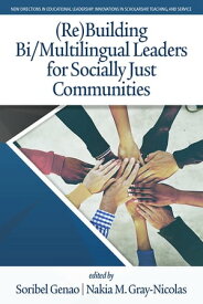 (Re)Building Bi/Multilingual Leaders for Socially Just Communities【電子書籍】
