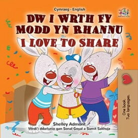 Dw i Wrth Fy Modd yn Rhannu I Love to Share Welsh English Bilingual Collection【電子書籍】[ Shelley Admont ]
