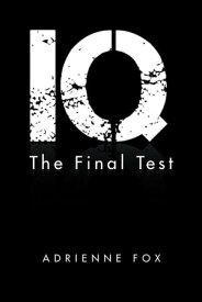 Iq The Final Test【電子書籍】[ Adrienne Fox ]
