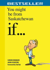 You Might Be From Saskatchewan If… Volume 1【電子書籍】[ Carson Demmans ]