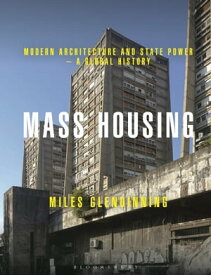 Mass Housing Modern Architecture and State Power ? a Global History【電子書籍】[ Miles Glendinning ]