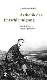 ?sthetik der Entschleunigung Ernst J?ngers Reisetageb?cher (1934 - 1960)【電子書籍】[ Jan Robert Weber ]