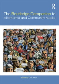The Routledge Companion to Alternative and Community Media【電子書籍】