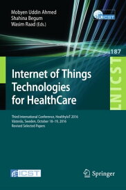 Internet of Things Technologies for HealthCare Third International Conference, HealthyIoT 2016, V?ster?s, Sweden, October 18-19, 2016, Revised Selected Papers【電子書籍】