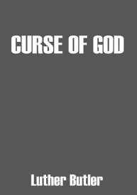 Curse of God【電子書籍】[ Luther Butler ]