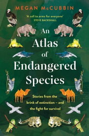 An Atlas of Endangered Species【電子書籍】[ Megan McCubbin ]