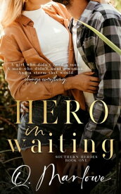 Hero in Waiting Southern Heroes, #1【電子書籍】[ Q Marlowe ]
