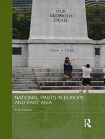 National Pasts in Europe and East Asia【電子書籍】[ Peter W. Preston ]