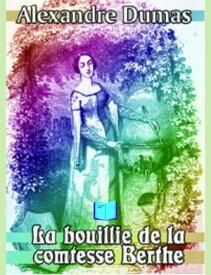 La bouillie de la comtesse Berthe【電子書籍】[ Alexandre Dumas ]