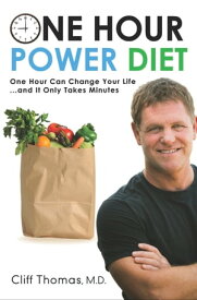 One Hour Power Diet One Hour Can Change Your Life . . . and It Only Takes Minutes【電子書籍】[ Cliff Thomas ]