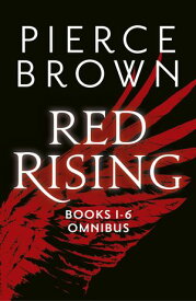 Red Rising 1-6 Omnibus books 1-6 of the bestselling, dystopian series set in outer space【電子書籍】[ Pierce Brown ]