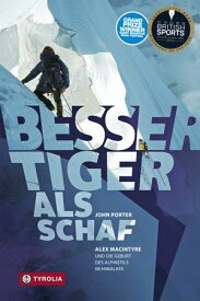Besser Tiger als Schaf Alex MacIntyre und die Geburt des Alpinstils im Himalaya【電子書籍】[ John Porter ]