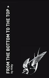 From the Bottom to the Top【電子書籍】[ Kitty ]