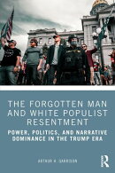 The Forgotten Man and White Populist Resentment