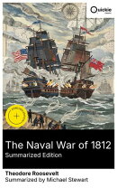 The Naval War of 1812 (Summarized Edition)