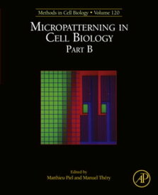 Micropatterning in Cell Biology, Part B【電子書籍】[ Matthieu Piel ]