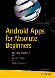 Android Apps for Absolute Beginners Covering Android 7【電子書籍】[ Wallace Jackson ]