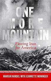 One More Mountain Fleeing Iran for America【電子書籍】[ Mansur Nurdel ]