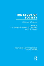 The Study of Society (RLE Social Theory) Methods and Problems【電子書籍】