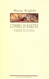 L'ombra di barone Viaggio in Lucania【電子書籍】[ Trufelli Mario ]