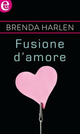 Fusione d'amore (eLit) eLit【電子書籍】[ Brenda Harlen ]