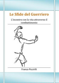 Le Sfide del Guerriero【電子書籍】[ Franco Piccirilli ]