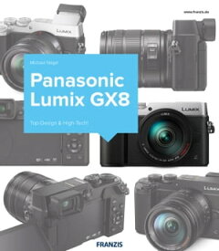 Kamerabuch Panasonic Lumix GX8 Top-Design & High-Tech!【電子書籍】[ Michael Nagel ]