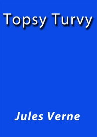 Topsy Turvy【電子書籍】[ Jules Verne ]