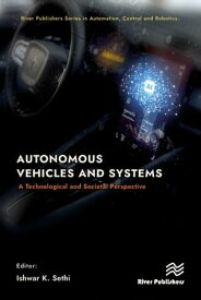 Autonomous Vehicles and Systems A Technological and Societal Perspective【電子書籍】