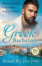 Greek Bachelors Bound By His Heir/Carrying The Greek's Heir/An Heir To Bind Them/The Greek's Tiny Miracle【電子書籍】[ Sharon Kendrick ]