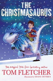 The Christmasaurus【電子書籍】[ Tom Fletcher ]