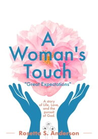 A Womans Touch; Great Expectations【電子書籍】[ Rosetta Anderson ]