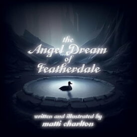 The Angel Dream of Featherdale【電子書籍】[ Matti Charlton ]