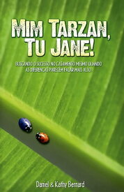 Mim Tarzan, Tu Jane【電子書籍】[ Daniel Bernard e Kathy Bernard ]