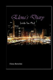 Elena's Diary Inside Her Mind【電子書籍】[ Elena Bertolini ]