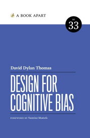 Design for Cognitive Bias【電子書籍】[ David Dylan Thomas ]