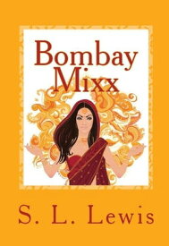 Bombay Mixx【電子書籍】[ S. L Lewis ]