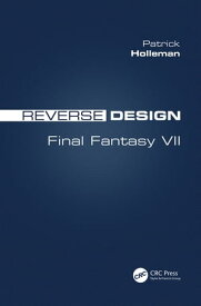 Reverse Design Final Fantasy VII【電子書籍】[ Patrick Holleman ]
