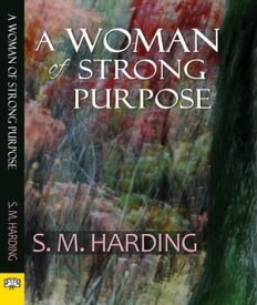 A Woman of Strong Purpose【電子書籍】[ S. M. Harding ]