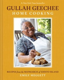 Gullah Geechee Home Cooking Recipes from the Matriarch of Edisto Island【電子書籍】[ Emily Meggett ]