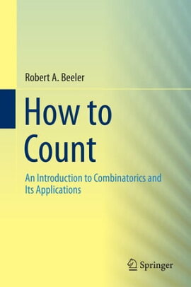 How to Count An Introduction to Combinatorics and Its Applications