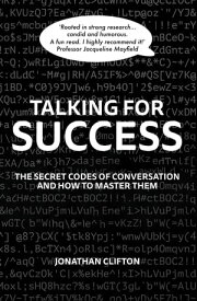 Talking For Success The Secret Codes of Conversation ? and How to Master Them【電子書籍】[ Dr. Jonathan Clifton ]
