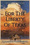 For The Liberty Of Texas